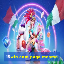 15win com paga mesmo